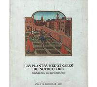 les plantes médicinales de notre flore (indigènes ou acclimatées )