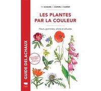 Les Plantes par la couleur Jean Terrisse (Traduction), Thomas Schauer (Auteur), Claus Caspari (Illustration), Stefan Caspari (Illustration)