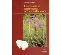 Les plantes protegees d'ile-de-france Gérard Arnal (Auteur)