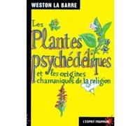 Les plantes psychédéliques et les origines chamaniques de la religion Weston La Barre (Auteur)