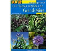 Les plantes remèdes de grand mère - Alexandre Bezin - Gisserot Editions - broché - Guide