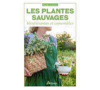 Les Plantes Sauvages Bienfaisantes Et Comestibles