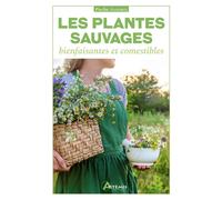 Les plantes sauvages Bienfaisantes et comestibles - Alain Soubre - Artemis Eds - Poche - Guide