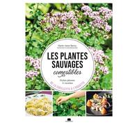 Les Plantes Sauvages Comestibles - Fiches Plantes & Recette, De La Cueillette À L'assiette