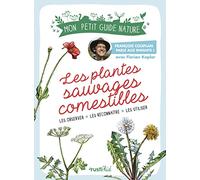 Les plantes sauvages comestibles: Mon petit guide nature