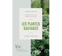 Les plantes sauvages: Connaître, cueillir, utiliser