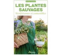 Les plantes sauvages Jean-Marie Polèse (Auteur), Philippe Chavanne (Auteur), Alain Soubre (Auteur)