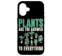 Les Plantes sont la réponse à Tout ce Qui est Le Jardinage Coque pour iPhone 16