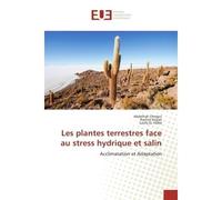 Les plantes terrestres face au stress hydrique et salin Acclimatation et Adaptation - Abdelhak Chergui - Universitaires Europeennes - broché - Etude