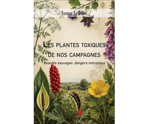 Les plantes toxiques de nos campagnes: Beautés sauvages, dangers méconnus