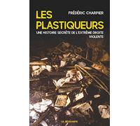 Les plastiqueurs: Une histoire secrète de l'extrême droite violente