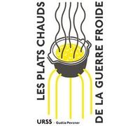 Les Plats chauds de la guerre froide Guélia Pevzner (Auteur)