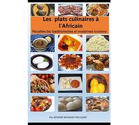 Les plats culinaires à l’Africain: Recettes bio traditionnelles et modernes ivoiriens