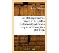 Les plats régionaux de France. 1400 recettes traditionnelles de toutes les provinces françaises