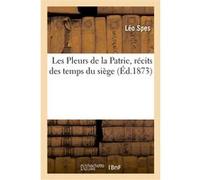 Les Pleurs de la Patrie, récits des temps du siège Léo Spes (Auteur)