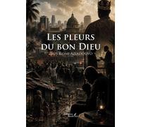 Les pleurs du bon Dieu - Zeus Komi Aziadouvo - Baudelaire - broché - Nouvelles