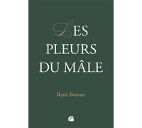 Les pleurs du mâle - René Bonnet - Du Pantheon Eds - broché - Poésie
