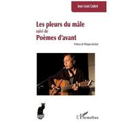 Les Pleurs Du Mâle Suivi De Poèmes D?Avant