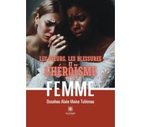 Les pleurs, les blessures et l'héroïsme de la femme