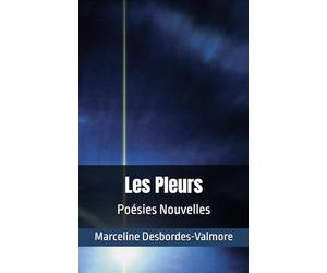 Les Pleurs: Poésies Nouvelles