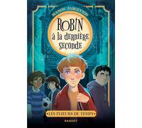 Les plieurs de temps - Tome 1 : Robin à la dernière seconde