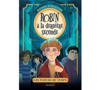 Les plieurs de temps - Tome 1 : Robin à la dernière seconde Manon Fargetton (Auteur)