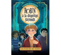 Les plieurs de temps - Tome 1 : Robin à la dernière seconde - Manon Fargetton - Rageot - Poche - Roman junior