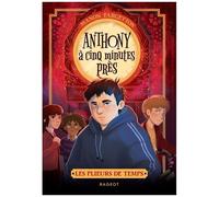 Les Plieurs De Temps - Tome 2 - Anthony À Cinq Minutes Près