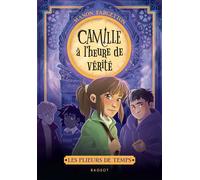 Les plieurs de temps - Tome 3 : Camille à l'heure de vérité - Manon Fargetton - Rageot - Poche - Roman junior