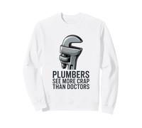 Les plombiers voient Plus de Merde Que Les médecins Humour de plomberie drôle Sweatshirt