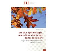 Les plus âgés des âgés, une culture vivante aux portes de la mort