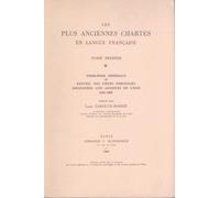 Les Plus Anciennes Chartes En Langue Française - Tome 1, Problèmes Généraux Et Recueil Des Pièces Originales, Conservées Aux Archives De L'oise (1241-1286)