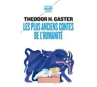 Les plus anciens contes de l'humanité Theodor h. Gaster (Auteur), Sara Deux (Illustration), Mircea Eliade (Préface), Bernard Sergent (Préface), Solange-marie Guillemin (Traduction)