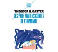 Les plus anciens contes de l'humanité Mythes et légendes d'il y a 3 500 ans - The oldest stories in the world - Mircea Eliade - Payot - Poche - Essai