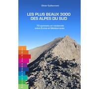 Les Plus Beaux 3000 Des Alpes Du Sud - 70 Sommets En Randonnée Entre Écrins Et Méditerranée