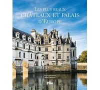 Les plus beaux châteaux et palais d'Europe