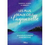 Les plus beaux ciels à l'aquarelle 30 modèles à peindre étape par étape - Zaneena Nabeel - Eyrolles - broché - Guide
