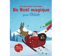 Les plus beaux coloriages. Un Noël magique pour Chloé: 64 pages de coloriages. Dès 5 ans