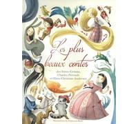 Les plus beaux contes des frères Grimm, Charles Perrault et Hans Christian Andersen