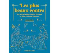 Les plus beaux contes des frères Grimm, Charles Perrault et Hans Christian Andersen