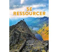 Les plus beaux endroit pour se ressourcer