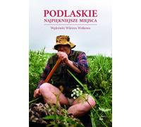Les plus beaux endroits de Podlachie (Buch auf Polnisch)