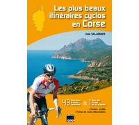 Les plus beaux itinéraires cyclos en Corse 43 itinéraires et leurs variantes et 1 tour de Corse en 9 étapes - José Sallenave - Gap Eds - broché - Guide
