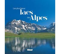 Les plus beaux lacs des Alpes