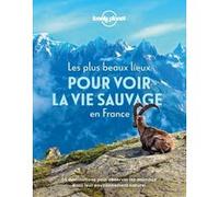 Les plus beaux lieux pour voir la vie sauvage en France Lonely planet fr (Auteur)