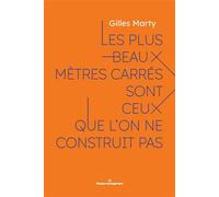 Les plus beaux mètres carrés sont ceux que l'on ne construit pas: Le sens de construire, c'est construire du sens