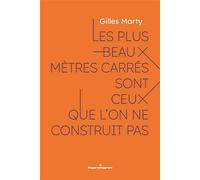 Les plus beaux mètres carrés sont ceux que l'on ne construit pas Le sens de construire, c'est construire du sens - Gilles Marty - Hermann - broché - Essai