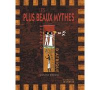Les Plus Beaux Mythes D'Egypte Et D'Afrique Noire