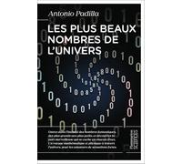 Antonio Padilla – Les plus beaux nombres de l'univers : Une quête cosmique du zéro à l'infini