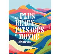 Les plus beaux paysages du monde décryptés - Comprendre les sites et espaces naturels en voyage - Arnaud Guérin - En Voyage Editions - broché - Beau livre